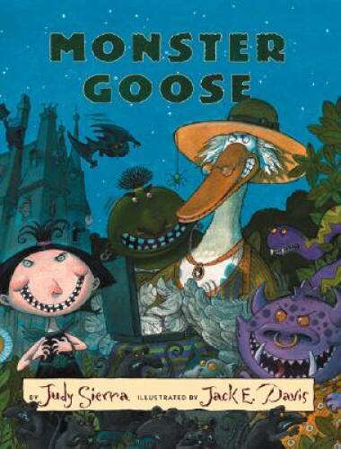 Monster Goose: A Magic Shop Book — Hardcover By Judy Sierra — GOOD
