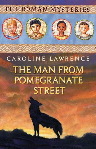 The Man from Pomegranate Street (The Roman Mysteries) By Carolin