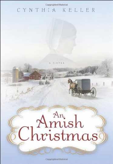 An Amish Christmas: A Novel — Hardcover, by Keller Cynthia — Very Good z