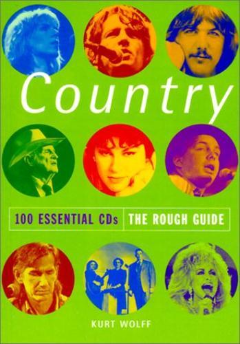 The Rough Guide to Country: 100 Essential CDs (Rough Guide 100 Esntl CD Guide)