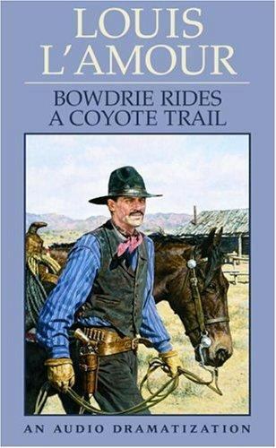 Bowdrie Rides a Coyote Trail by Louis L’Amour (1991, Audio Cassette)