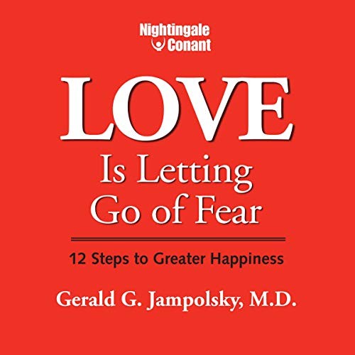 🔥💿︎ AUDIOBOOK 💿🔥 Love Is Letting Go of Fear by Gerald G. Jampolsky M.D.
