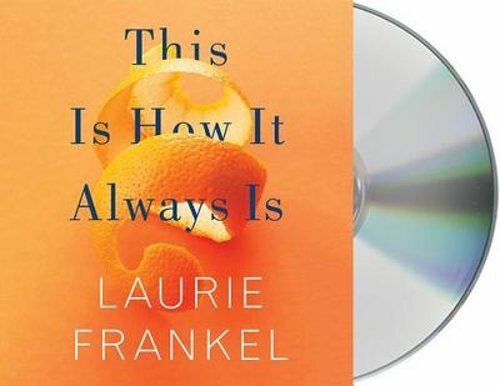 This Is How It Always Is by Laurie Frankel: New Audiobook