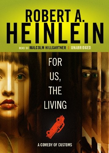 FOR US, THE LIVING: A COMEDY OF CUSTOMS By Robert A. Heinlein & Malcolm Mint