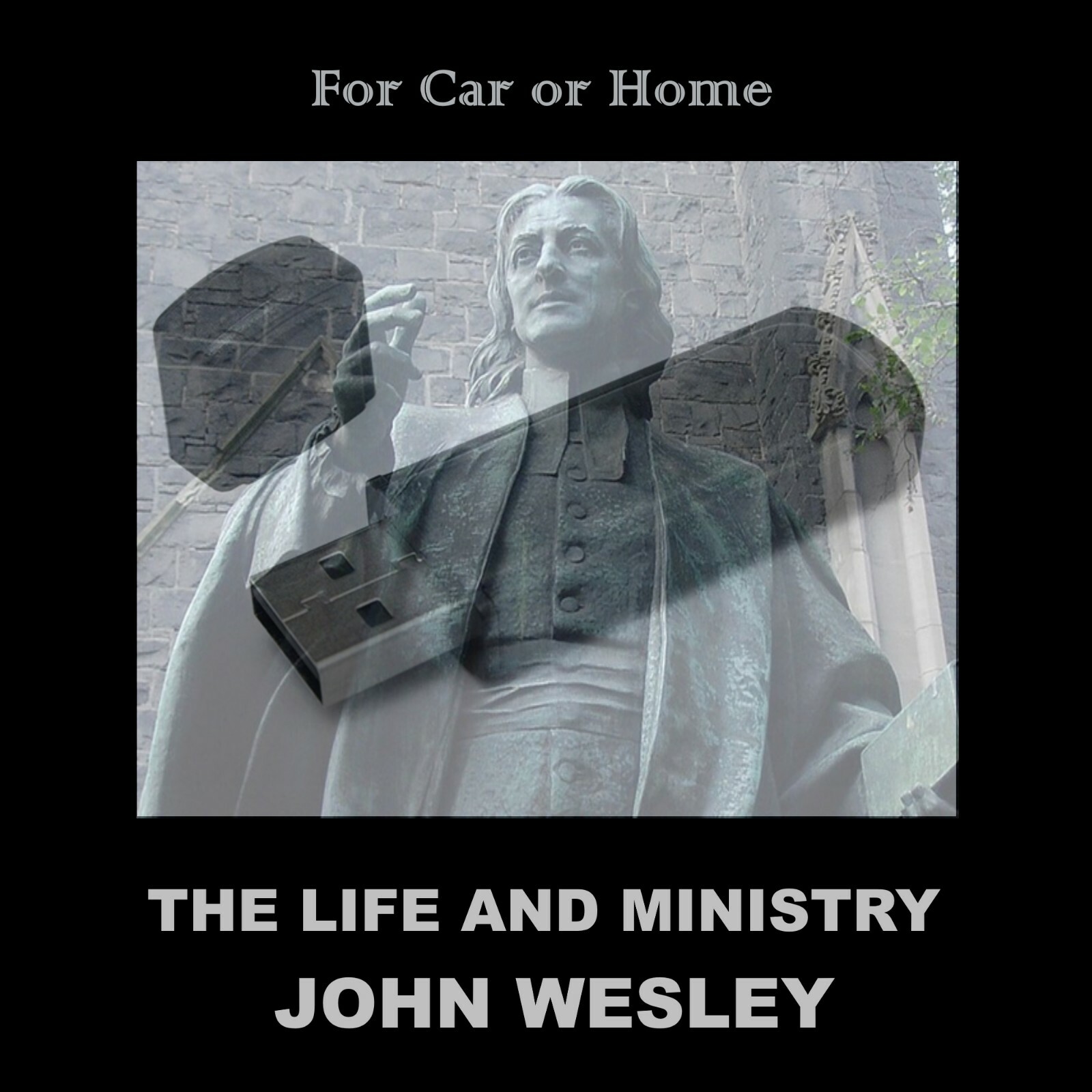 THE LIFE AND MINISTRY OF JOHN WESLEY ON A USB FLASH DRIVE!