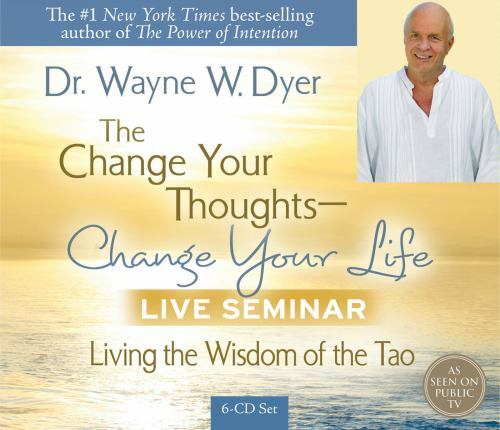 Change Your Thoughts — Change Your Life, Live Seminar! : Living the Wisdom of…
