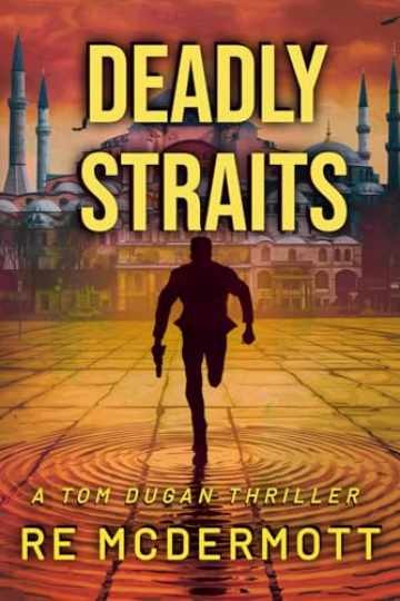 Deadly Straits (The Tom Dugan — Paperback, by McDermott R E — Very Good x