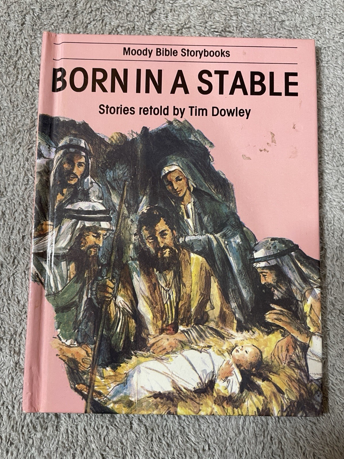 Born in a Stable (A Moody Bible Storybook) Stories retold by Tim Dowley