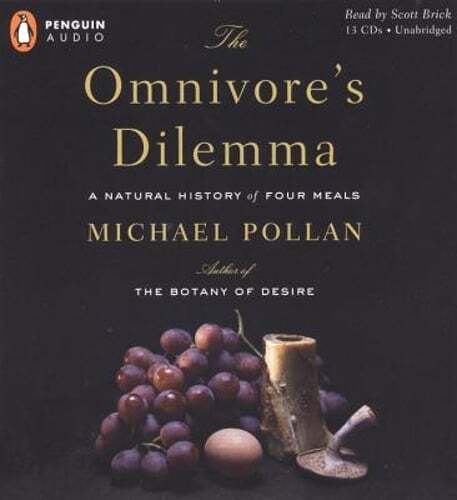 The Omnivore’s Dilemma: A Natural History of Four Meals by Michael Pollan: Used
