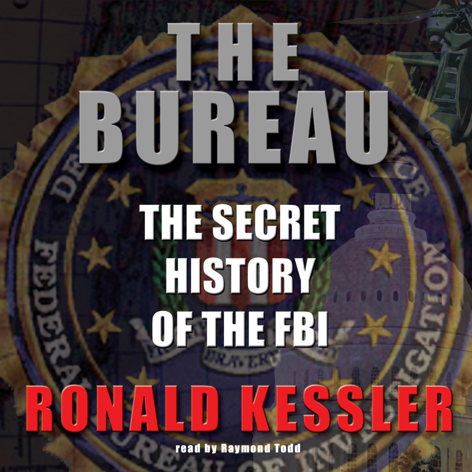 The Bureau by Ronald Kessler 2013 Unabridged CD 9781470890858