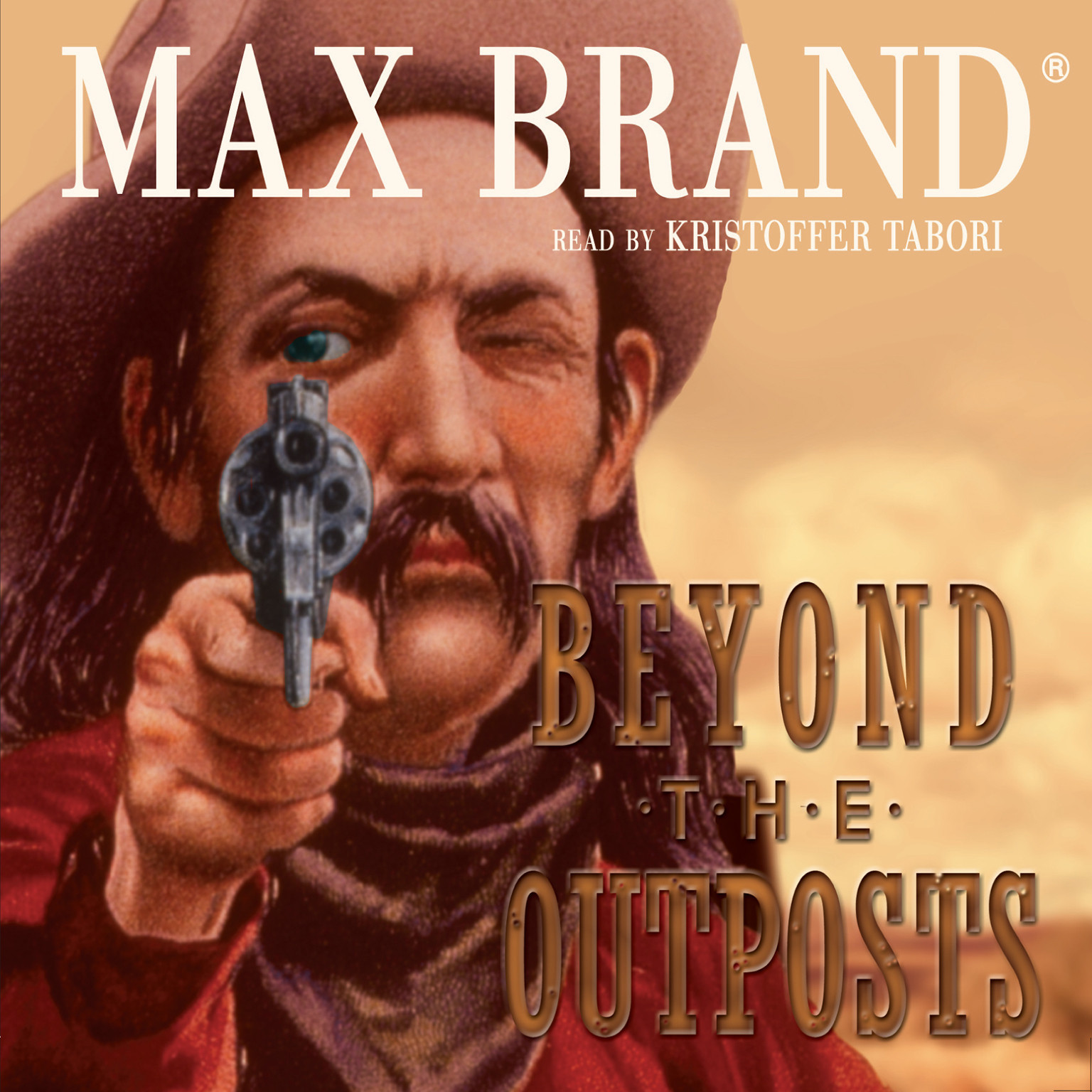 Beyond the Outposts by Max Brand 2004 Unabridged CD 9780786188802