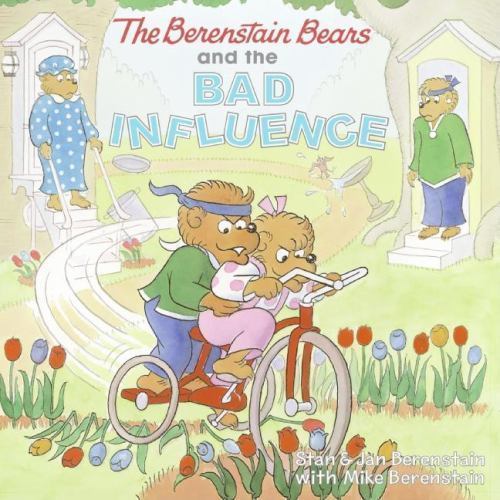 Berenstain Bears Ser.: The Berenstain Bears and the Bad Influence