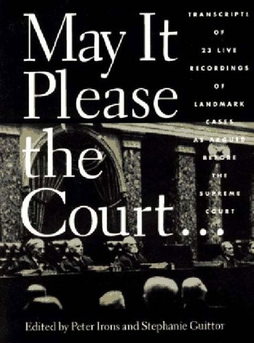 MAY IT PLEASE THE COURT By Peter H. Irons & Stephanie Guitton — Hardcover *NEW*