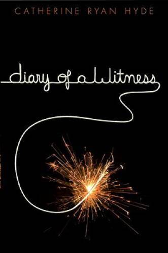 Diary of a Witness — Hardcover By Hyde, Catherine Ryan — GOOD