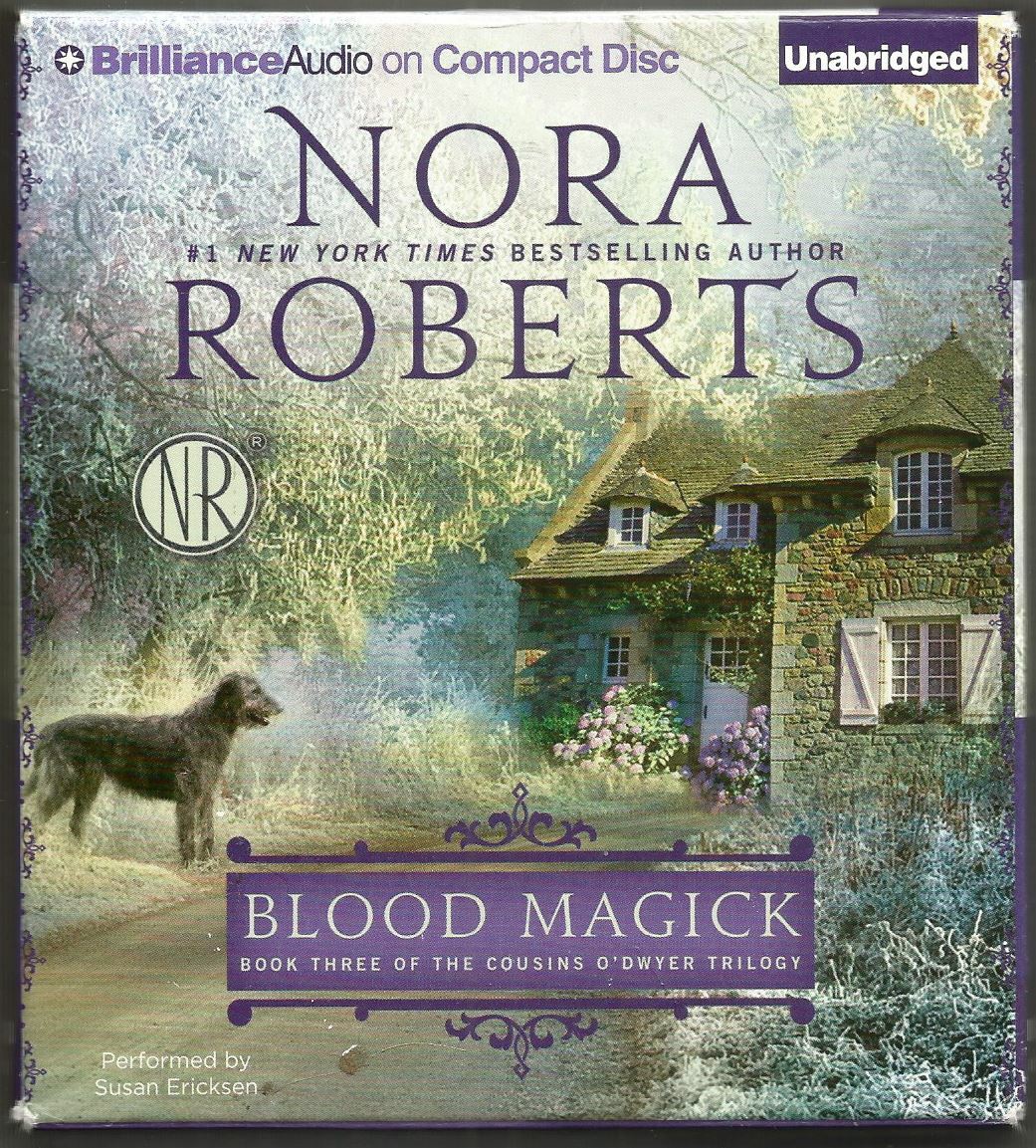Blood Magick The Cousins O’Dwyer Trilogy Bk 3 Nora Roberts 10 CDs/12 Hrs