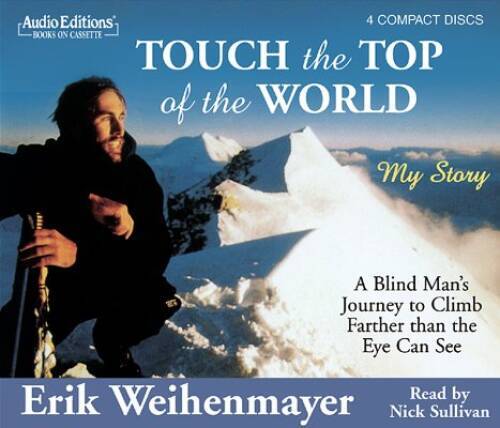 Touch the Top of the World: A Blind Mans Journey to Climb Farther Than t — GOOD