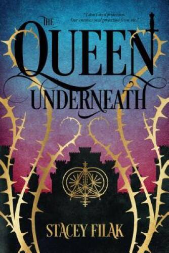 The Queen Underneath — Hardcover By Filak, Stacey — GOOD