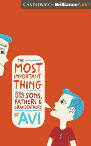 The Most Important Thing: Stories About Sons, Fathers, and Grandfathers (AUDIO..