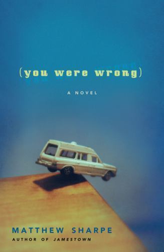 You Were Wrong : A Novel [Paperback] by Matthew Sharpe — New, FREE Shipping