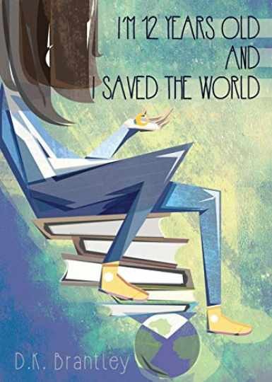 I’m 12 Years Old And I Saved The — Paperback, by Brantley D K — Very Good x