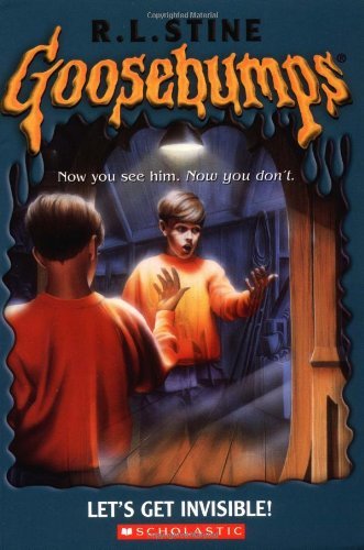 Goosebumps: Let’s Get Invisible! By R.L. Stine