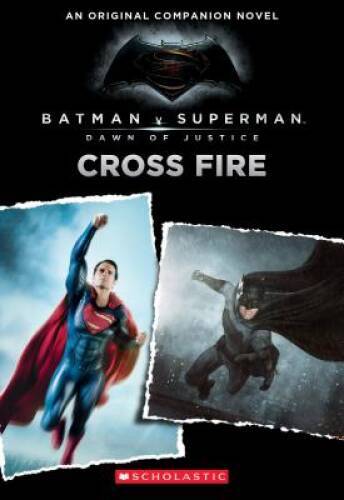 Cross Fire: An Original Companion Novel (Batman vs Superman: Daw — ACCEPTABLE