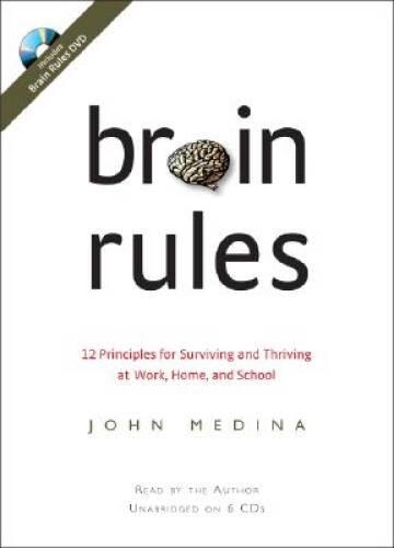 Brain Rules: 12 Principles for Surviving and Thriving at Work, Home, and — GOOD