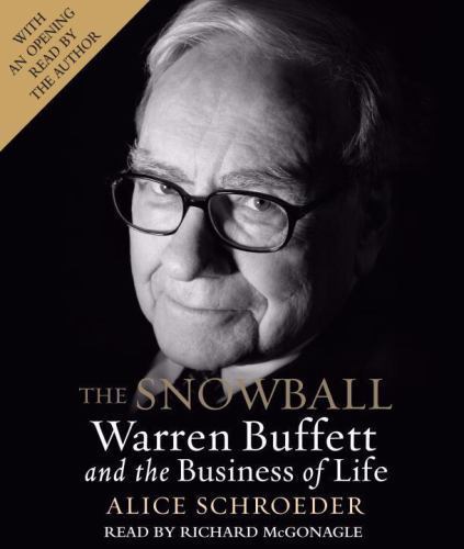 The Snowball : Warren Buffett and the Business of Life by Alice Schroeder
