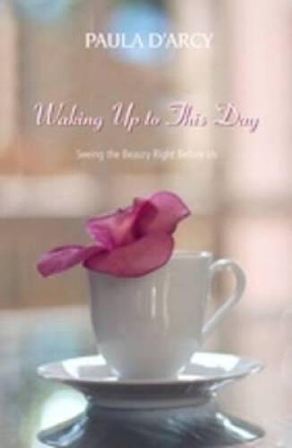 Waking Up to This Day: Seeing the Beauty Right Before Us — Paperback — VERY GOOD