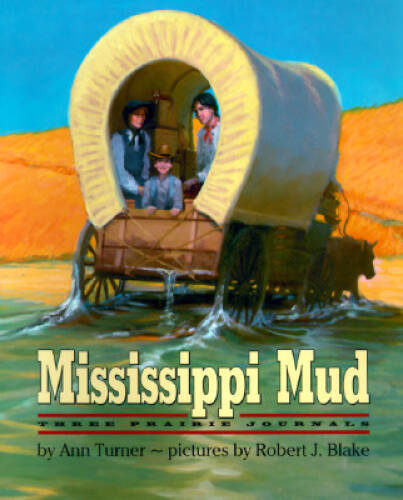 Mississippi Mud: Three Prairie Journals — Hardcover By Turner, Ann — GOOD