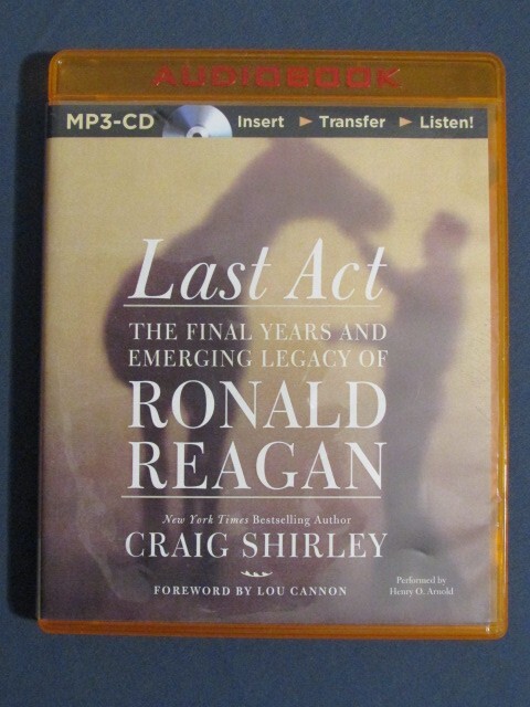 LAST ACT: THE FINAL YEARS EMERGING LEGACY OF RONALD REAGAN CD mp3 CRAIG SHIRLEY