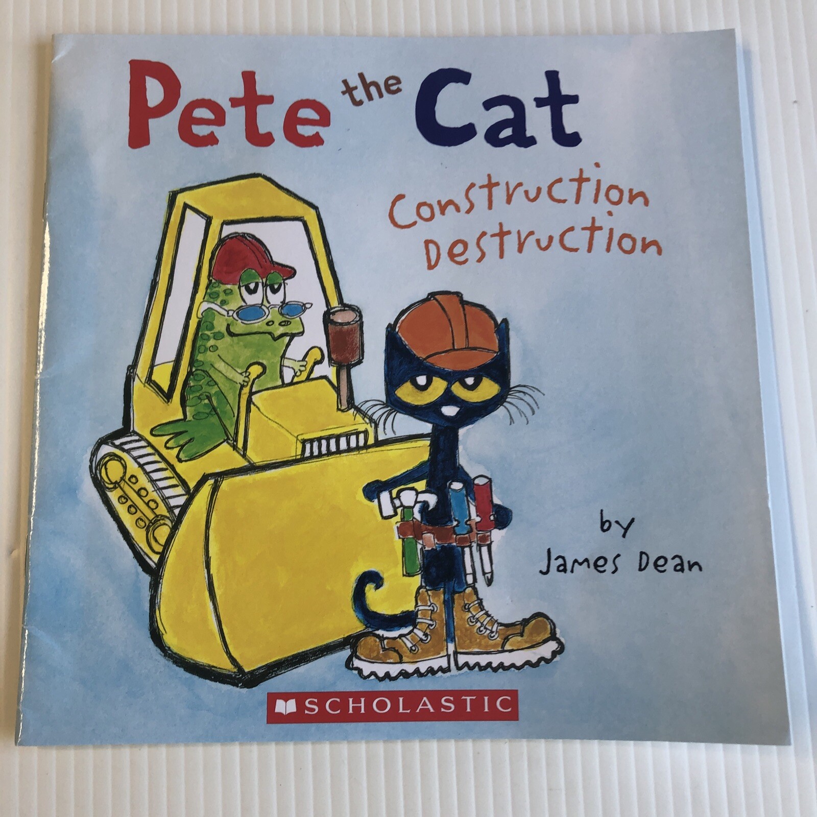 Pete the Cat: Construction Destruction — Paperback By Dean, James 2015