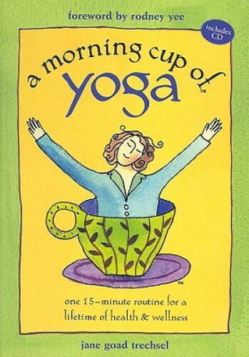 A Morning Cup of Yoga: One 15-Minute Routine for a Lifetime of Health & W — GOOD