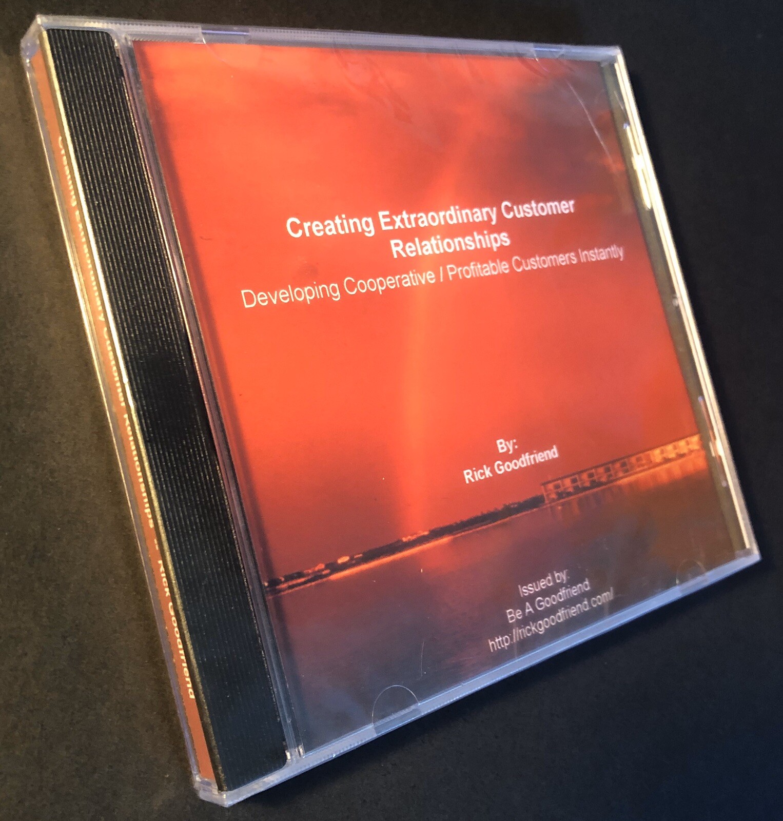 Creating Extraordinary Customer Relationships 2010 CD Rick Goodfriend Business
