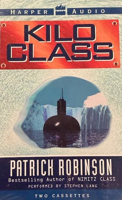 Kilo Class by Patrick Robinson (2 Cassettes, New-Sealed, Thriller, 1998)