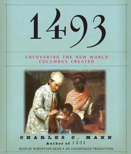 1493: Uncovering the New World Columbus — Audio CD, by Mann Charles C. — Good