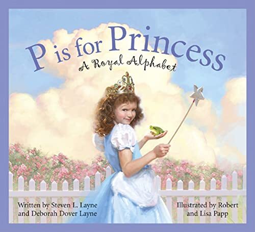P Is for Princess: A Royal Alphabet…, Layne, Deborah