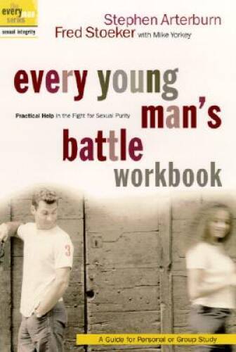 Every Young Man’s Battle Workbook: Practical Help in the Fight for S — VERY GOOD
