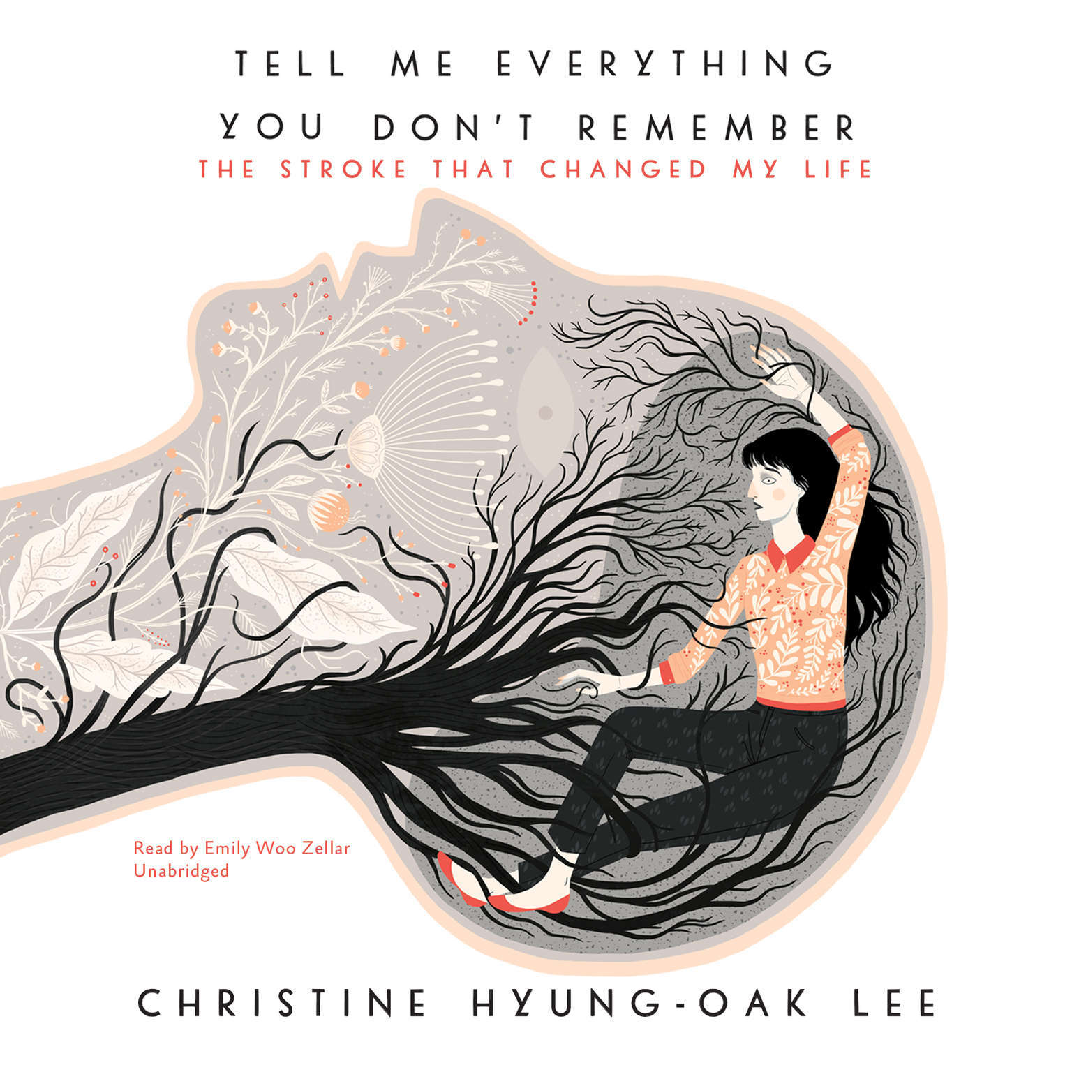 Tell Me Everything You Don’t Remember by Christine Hyung-Oak Lee 2017 Unabridged