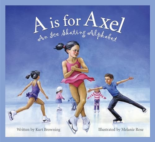 A is for Axel: An Ice Skating Alphab…, Browning, Kurt