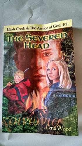 The Severed Head (Elijah Creek & The Armor — Paperback, by Wood Lena — Very Good