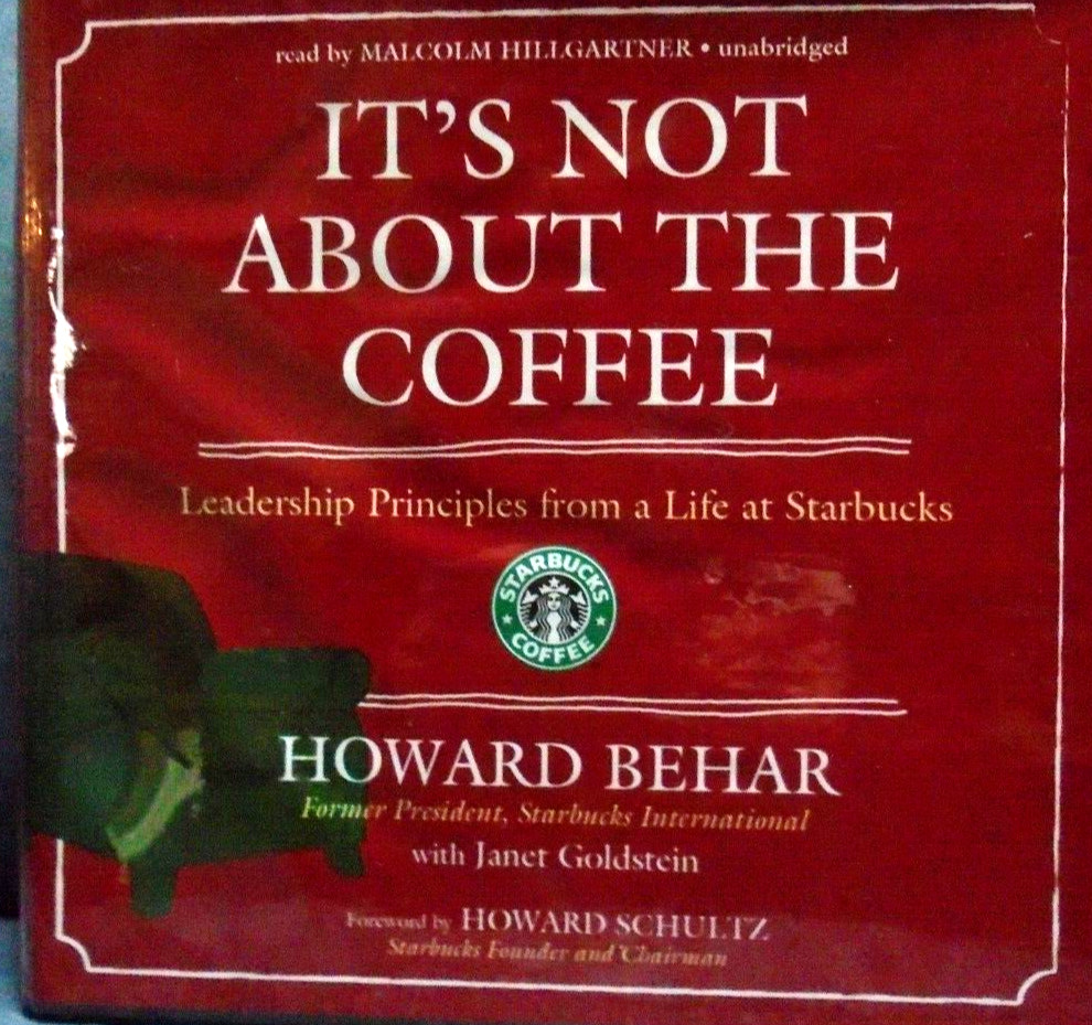 It’s Not about Coffee Leadership Principles from a Life at Starbucks Behar Audio