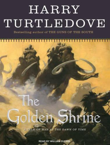 The Golden Shrine: A Tale of War at the Dawn of Time (Opening of the World, 3)..