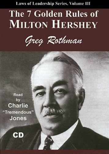 7 Golden Rules of Milton Hershey (Laws of Leadership)