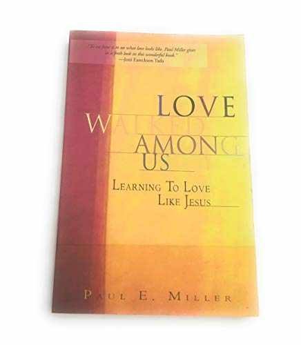 Love Walked Among Us: Learning To — Paperback, by Paul E. Miller — Very Good
