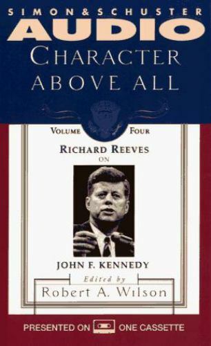 CHARACTER ABOVE ALL VOLUME 4 RICHARD REEVES ON JFK Wilson, Bob