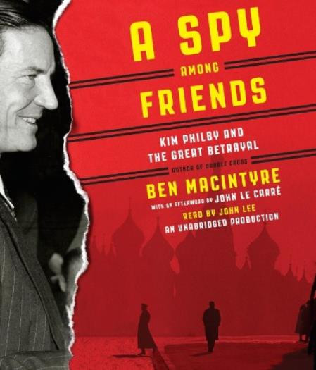 A Spy Among Friends Kim Philby And The Great Betrayal Unabridged 9-Disc AUDIO CD