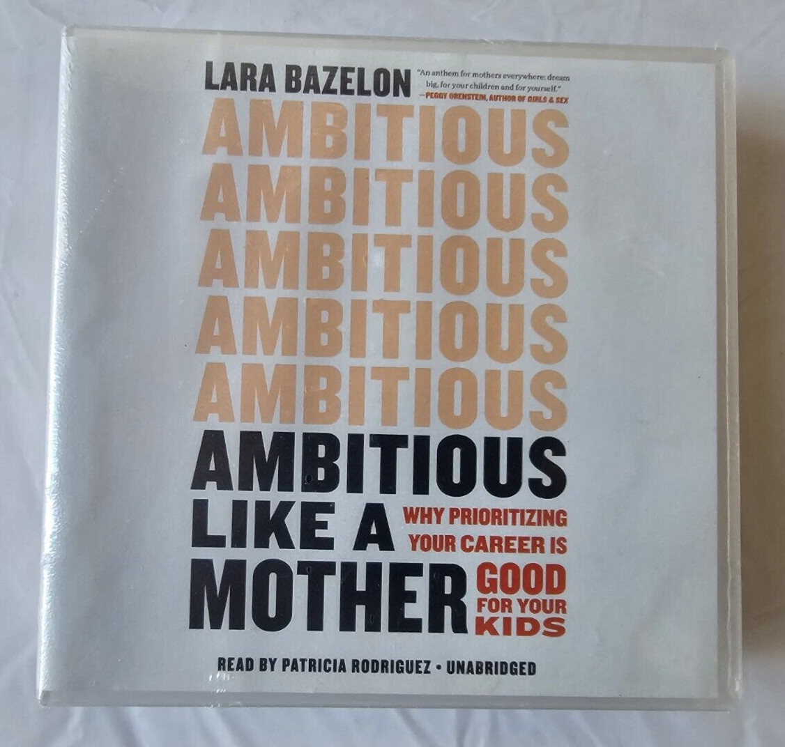 Ambitious Like a Mother : Why Prioritizing Your Career Is Good for Your Kids