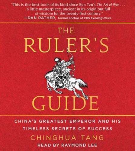 The Ruler’s Guide: China’s Greatest Emperor and His Timeless Secrets of Success