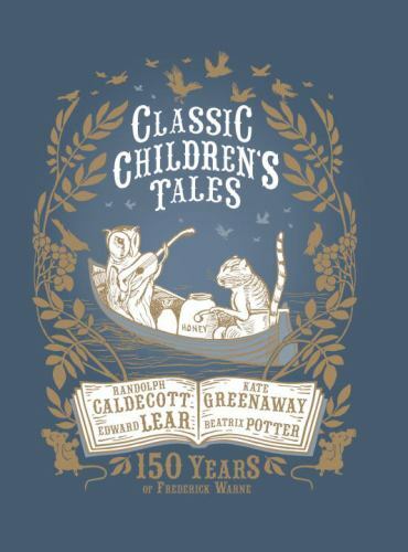 Classic Children’s Tales : 150 Years of Frederick Warne by Kate Greenaway, Beatr
